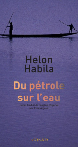 Du pétrole sur l'eau - Habila Helon ; Argaud Elise
