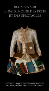 Regards sur le patrimoine des fêtes et des spectacles - Barruol Agnès ; Cranga Yves ; Palouzié Hélène