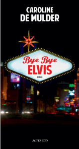 Bye bye Elvis - Mulder Caroline de