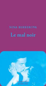 Le mal noir - Berberova Nina ; Jurgenson Luba
