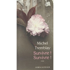 La diaspora des Desrosiers Tome 7 : Survivre ! Survivre ! - Tremblay Michel
