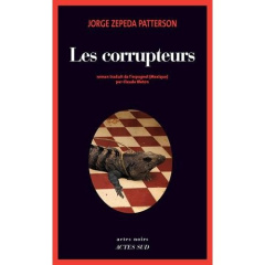 Les corrupteurs - Zepeda Patterson Jorge ; Bleton Claude