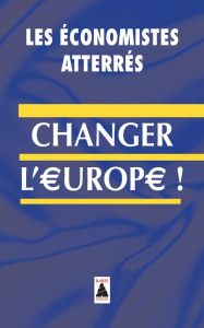 Changer l'Europe ! - ECONOMISTES ATTERRES