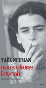 Nous étions l'avenir - Neeman Yaël ; Azoulay Rosette ; Pinhas-Delpuech Ro