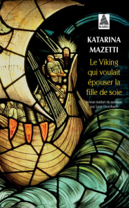 Le viking qui voulait épouser la fille de soie - Mazetti Katarina ; Grumbach Lena