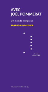 Avec Joël Pommerat. Un monde complexe - Boudier Marion