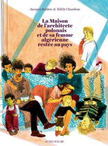 La maison de l'architecte polonais et de sa femme algérienne restée au pays - Chambon Edith ; Bablon Jacques