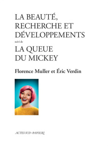 La beauté, recherche et développements. Suivi de La queue du Mickey - Muller Florence ; Verdin Eric