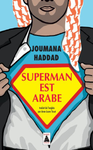 Superman est arabe. De Dieu, du mariage, des machos et autres désastreuses inventions - Haddad Joumana ; Tissut Anne-Laure