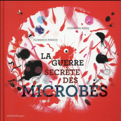 La guerre secrète des microbes - Pinaud Florence ; Kiehl Stéphane