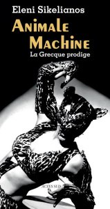 Animal machine. La Grecque prodige - Sikelianos Eleni