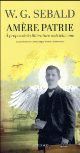 Amère patrie. A propos de la littérature autrichienne - Sebald Winfried Georg ; Charbonneau Patrick