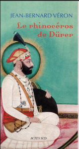 Le rhinocéros de Dürer - Véron Jean-Bernard