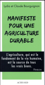 Manifeste pour une agriculture durable - Bourguignon Claude ; Bourguignon Lydia