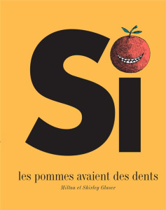 Si les pommes avaient des dents - Glaser Milton ; Glaser Shirley ; Da Silva Didier