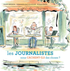 Les journalistes nous cachent-ils des choses ? 30 questions sur la presse et les médias - Groison David ; Schouler Pierangélique ; Badel Ron