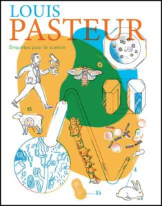 Louis Pasteur. Enquêtes pour la science - Pinaud Florence ; Billaudeau Julien
