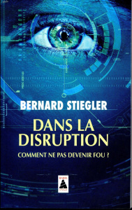 Dans la disruption. Comment ne pas devenir fou ? Suivi d'un Entretien sur le christianisme - Stiegler Bernard ; Jugnon Alain ; Nancy Jean-Luc