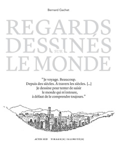 Regards dessinés sur le monde - Gachet Bernard ; Pelou Pierre ; Frey Pierre ; Desa