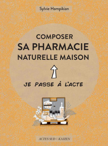 Composer sa pharmacie naturelle maison - Hampikian Sylvie ; Principe Valentina