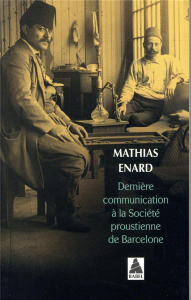 Dernière communication à la société proustienne de Barcelone - Enard Mathias ; Rolin Olivier