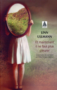 Et maintenant il ne faut plus pleurer - Ullmann Linn ; Romand-Monnier Céline