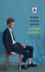 La douleur de Manfred - Wilson Robert McLiam ; Matthieussent Brice