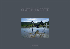 Château La Coste. 2e édition. Edition bilingue français-anglais - McKillen Mara ; Pattman Andrew ; Piot Christine