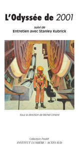 L'Odyssée de 2001. 50 ans d'un mythe, suivi de Entretien avec Stanley Kubrick - Ciment Michel ; Kubrick Stanley ; Walter Renaud ;