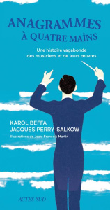 Anagrammes à quatre mains - Beffa Karol ; Perry-Salkow Jacques ; Martin Jean-F