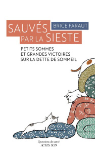 Sauvés par la sieste. Petits sommes et grandes victoires sur la dette de sommeil - Faraut Brice ; Weis Cédric