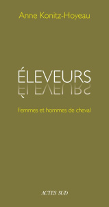 Eleveurs. Femmes et hommes de cheval - Konitz-Hoyeau Anne