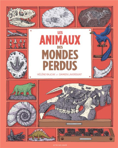 Les animaux des mondes perdus - Rajcak Hélène ; Laverdunt Damien ; Fromont-Colin C