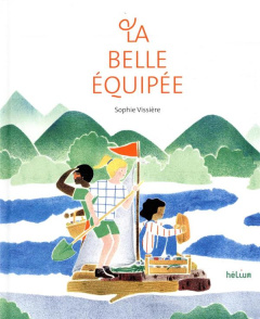 La belle équipée - Vissière Sophie