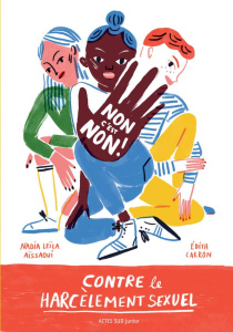 Non c'est non ! Contre le harcèlement sexuel - Aïssaoui Nadia Leïla ; Carron Edith