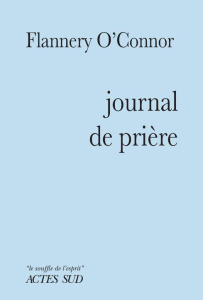 Journal de prière - O'Connor Flannery ; Sainte-Marie Alain ; Sessions