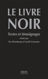 Le livre noir sur l'extermination scélérate des Juifs par les envahisseurs fascistes allemands - Ehrenbourg Ilya ; Grossman Vassili ; Gauthier Yves
