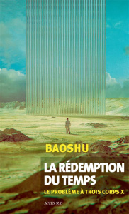 La rédemption du temps. Le problème à trois corps X - BAOSHU