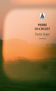 Partir léger. Un an de chronique dans Libération - Ducrozet Pierre