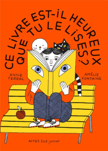 Ce livre est-il heureux que tu le lises ? - Terral Anne ; Fontaine Amélie
