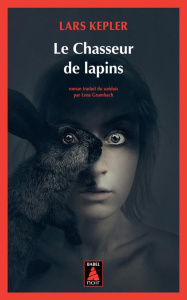 Le Chasseur de lapins - Kepler Lars ; Grumbach Lena