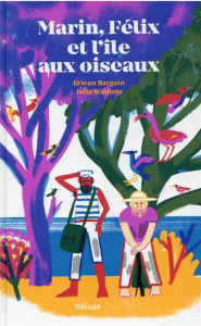 Marin, Félix et l'île aux oiseaux - Bargain Erwan ; Wauters Julia