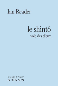 Le Shintô. Voie des dieux - Reader Ian ; Sainte-Marie Alain