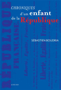 Chroniques d'un enfant de la République - Boudria Sébastien