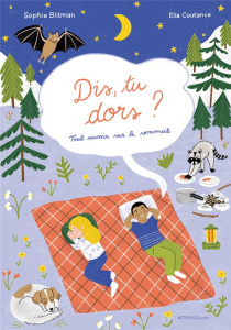 Dis, tu dors ? Tout savoir sur le sommeil - Blitman Sophie ; Coutance Ella