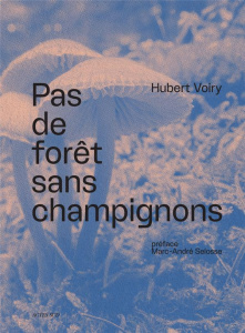 Pas de forêt sans champignons - Voiry Hubert ; Selosse Marc-André