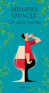 On aura tout bu - Lapaque Sébastien