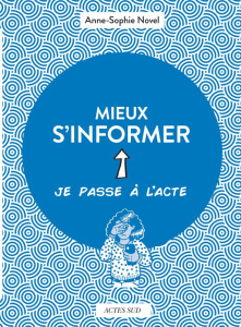 Mieux s'informer. Je passe à l'acte - Novel Anne-Sophie ; Bigan Natacha