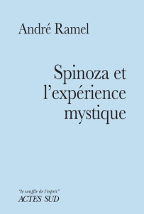 Spinoza et l'expérience mystique. Suivi de Notes sur une typologie de l'expérience mystique - Ramel André