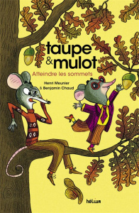Taupe & Mulot Tome 7 : Atteindre les sommets - Meunier Henri ; Chaud Benjamin ; Imbert Cousinié N